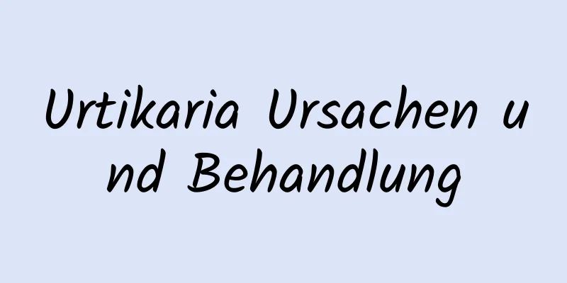 Urtikaria Ursachen und Behandlung