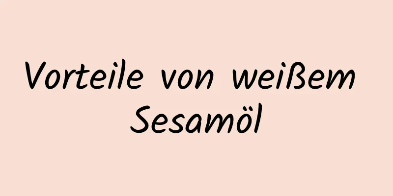 Vorteile von weißem Sesamöl