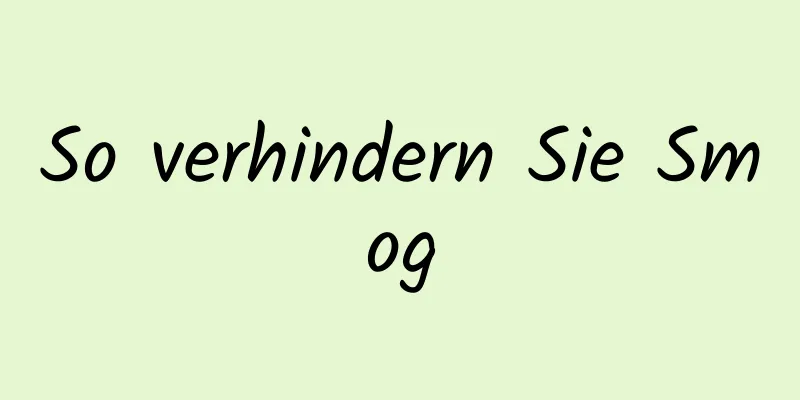 So verhindern Sie Smog