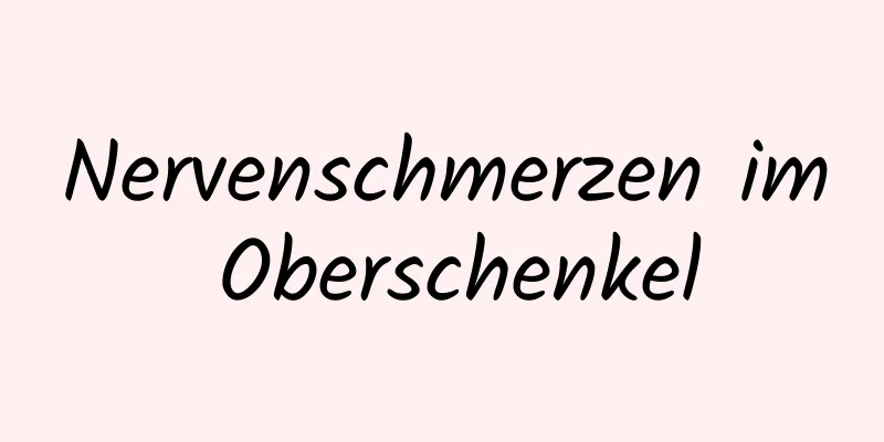 Nervenschmerzen im Oberschenkel