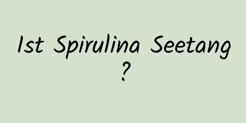 Ist Spirulina Seetang?