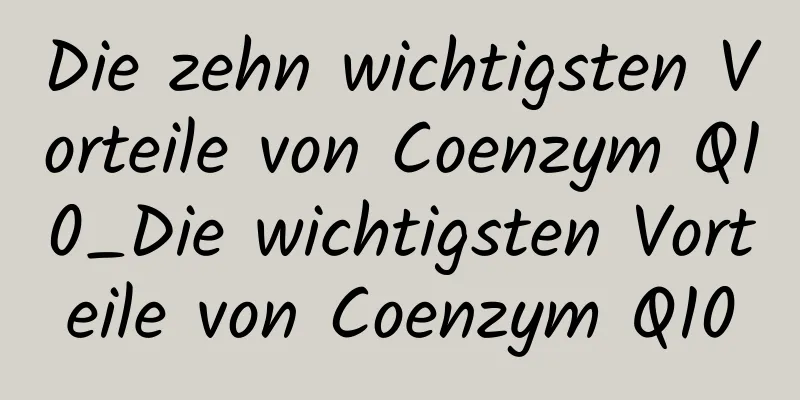 Die zehn wichtigsten Vorteile von Coenzym Q10_Die wichtigsten Vorteile von Coenzym Q10
