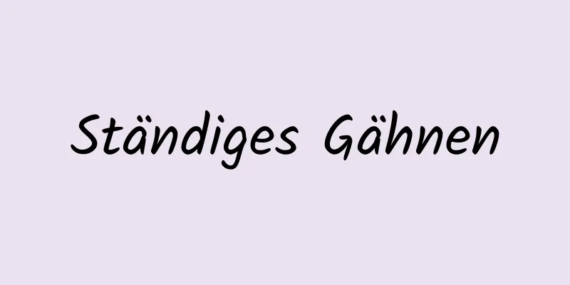 Ständiges Gähnen