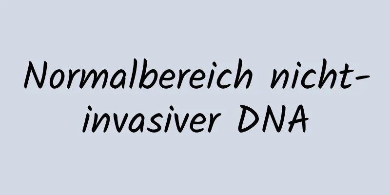 Normalbereich nicht-invasiver DNA