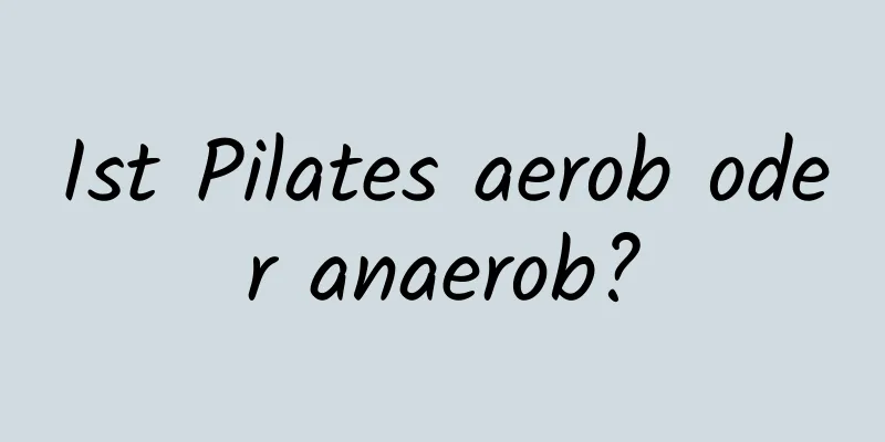 Ist Pilates aerob oder anaerob?