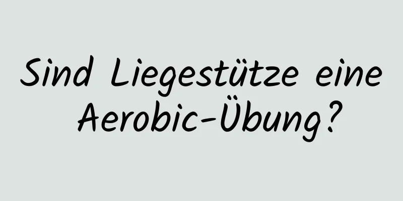 Sind Liegestütze eine Aerobic-Übung?