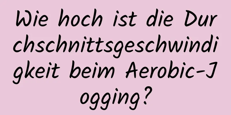 Wie hoch ist die Durchschnittsgeschwindigkeit beim Aerobic-Jogging?