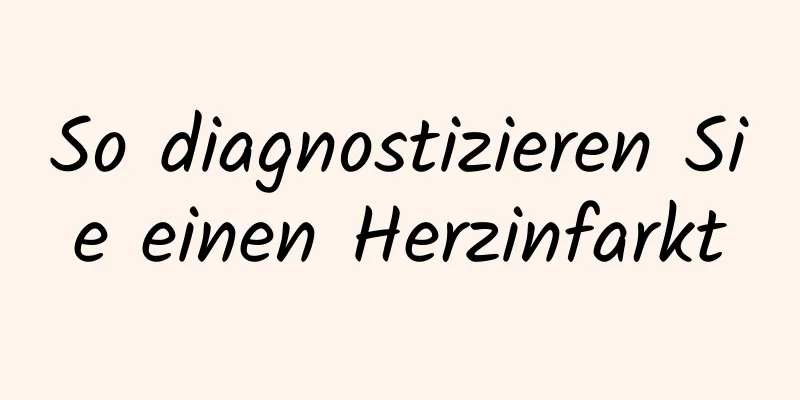 So diagnostizieren Sie einen Herzinfarkt