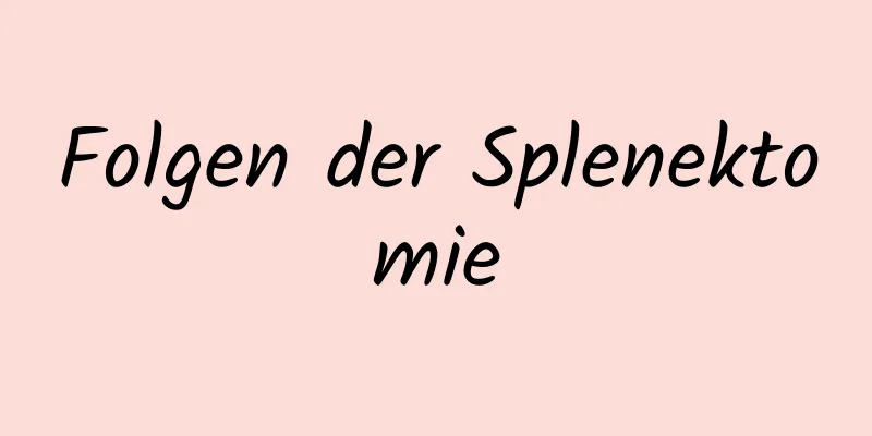 Folgen der Splenektomie