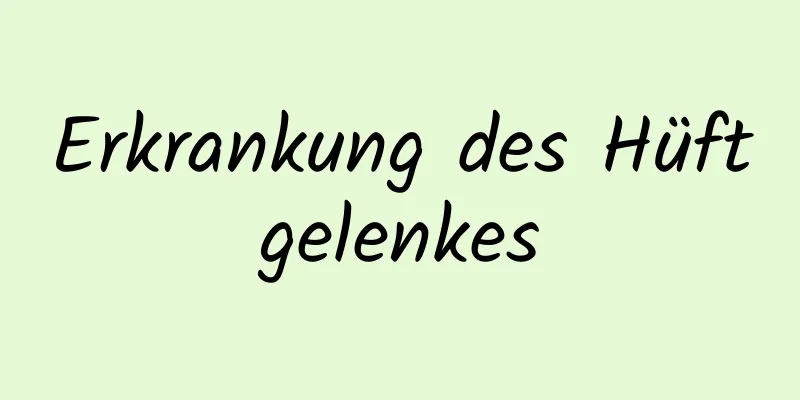 Erkrankung des Hüftgelenkes
