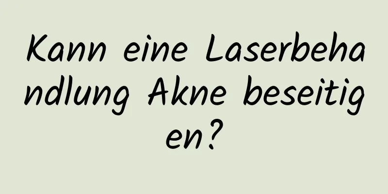 Kann eine Laserbehandlung Akne beseitigen?