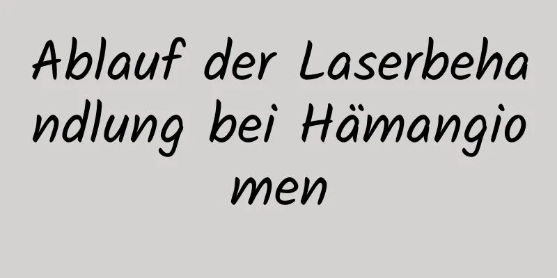 Ablauf der Laserbehandlung bei Hämangiomen