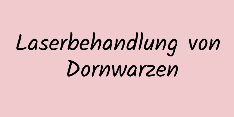 Laserbehandlung von Dornwarzen