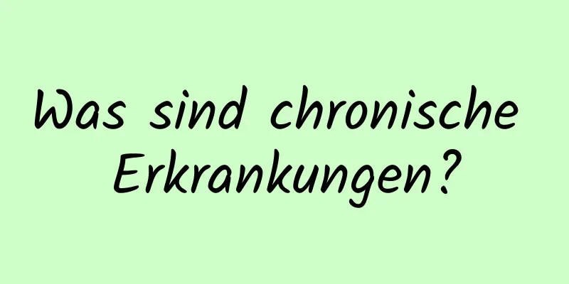 Was sind chronische Erkrankungen?