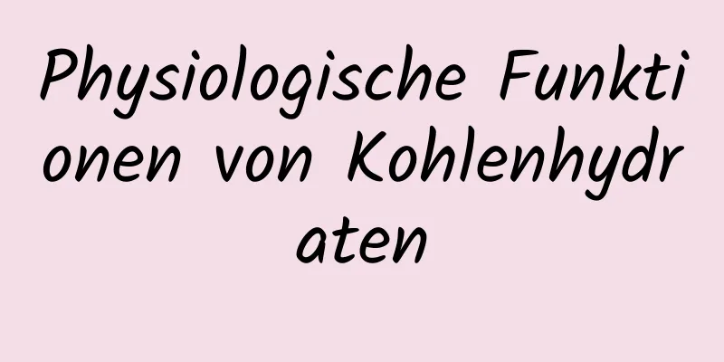 Physiologische Funktionen von Kohlenhydraten