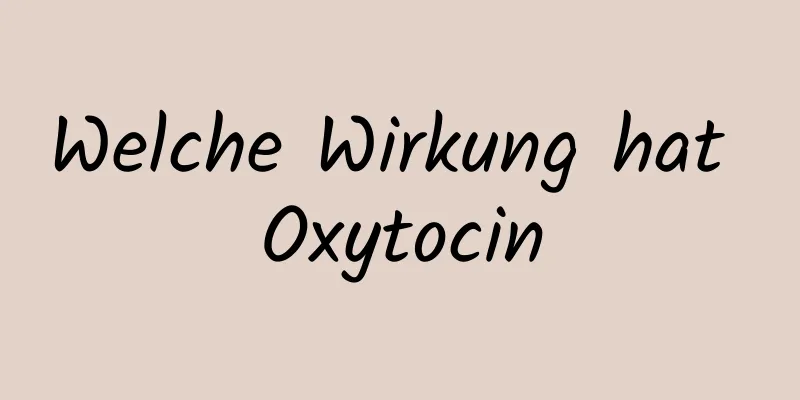Welche Wirkung hat Oxytocin