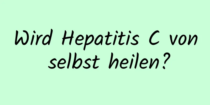 Wird Hepatitis C von selbst heilen?