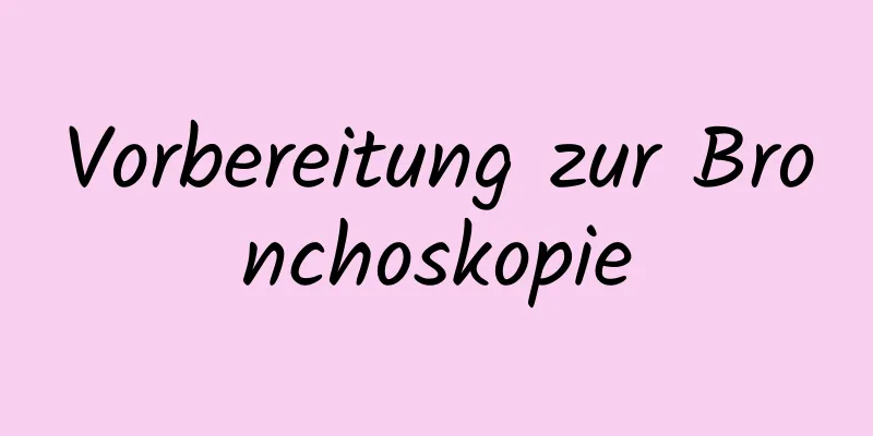 Vorbereitung zur Bronchoskopie