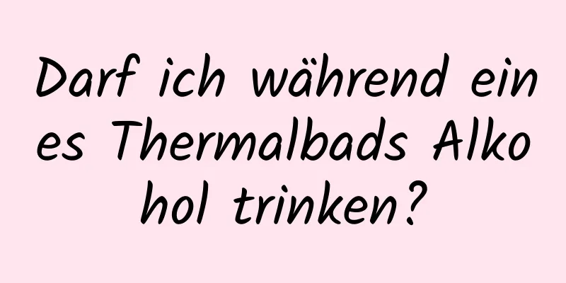 Darf ich während eines Thermalbads Alkohol trinken?