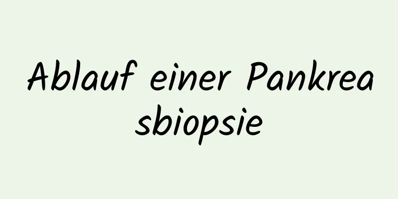Ablauf einer Pankreasbiopsie