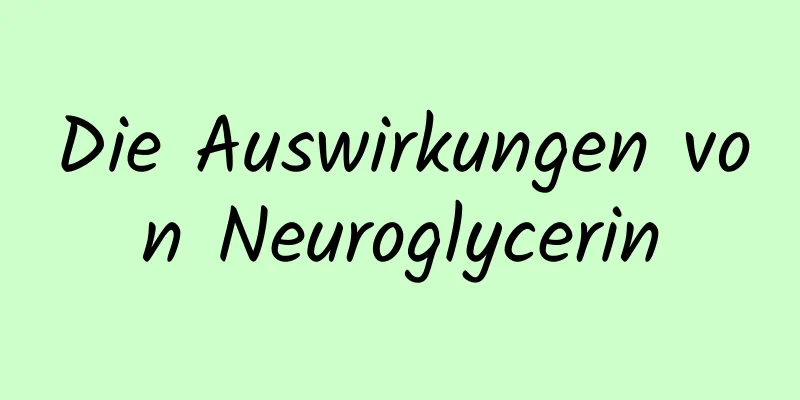 Die Auswirkungen von Neuroglycerin