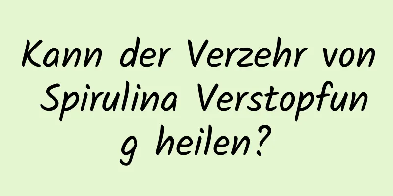 Kann der Verzehr von Spirulina Verstopfung heilen?