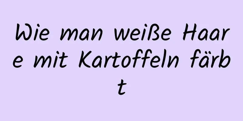 Wie man weiße Haare mit Kartoffeln färbt