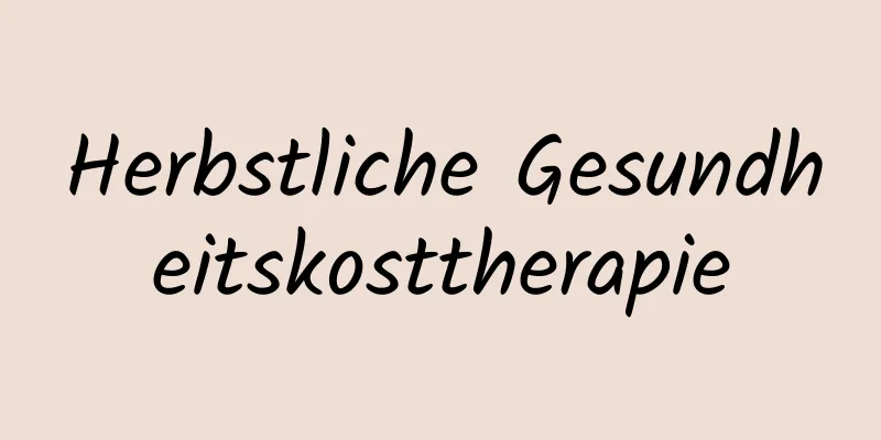 Herbstliche Gesundheitskosttherapie