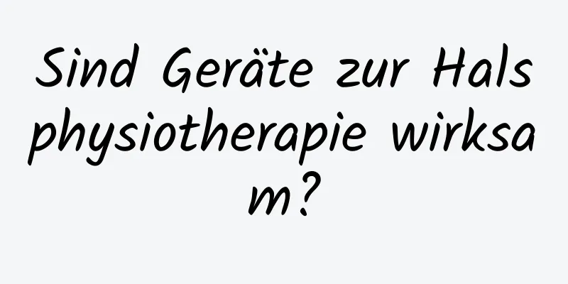 Sind Geräte zur Halsphysiotherapie wirksam?