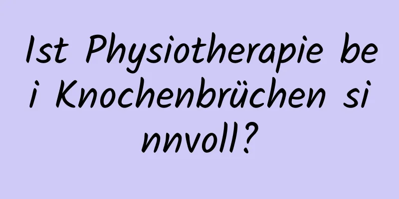 Ist Physiotherapie bei Knochenbrüchen sinnvoll?
