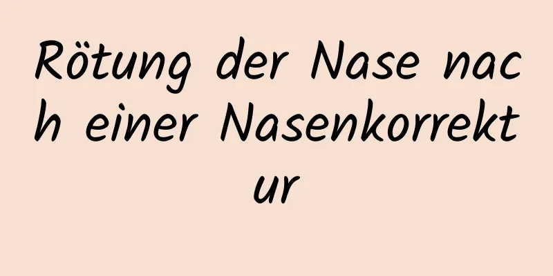 Rötung der Nase nach einer Nasenkorrektur