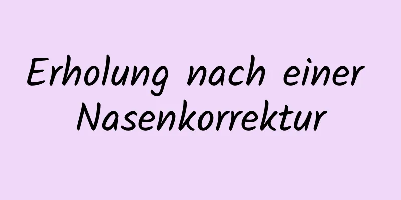 Erholung nach einer Nasenkorrektur
