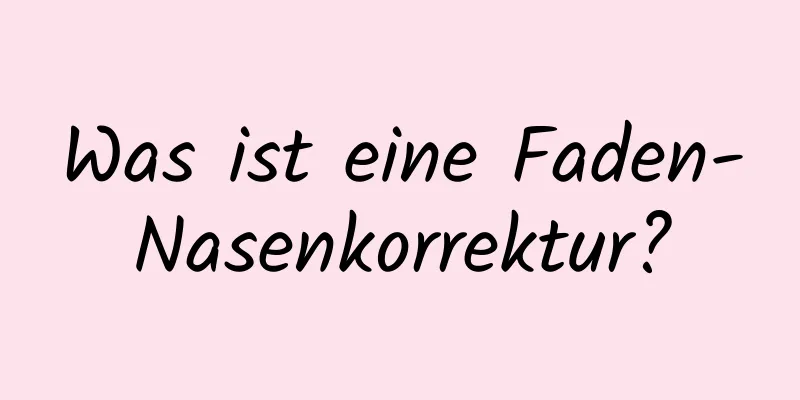 Was ist eine Faden-Nasenkorrektur?