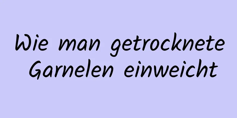Wie man getrocknete Garnelen einweicht