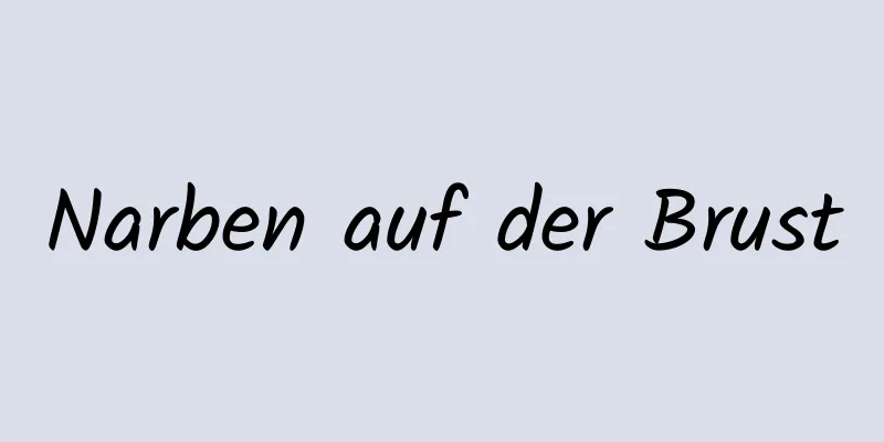 Narben auf der Brust