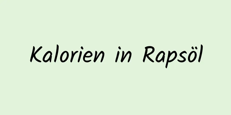 Kalorien in Rapsöl