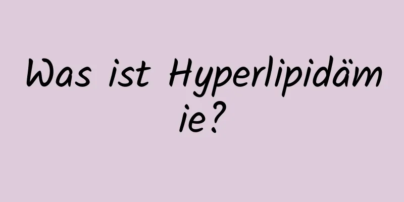 Was ist Hyperlipidämie?