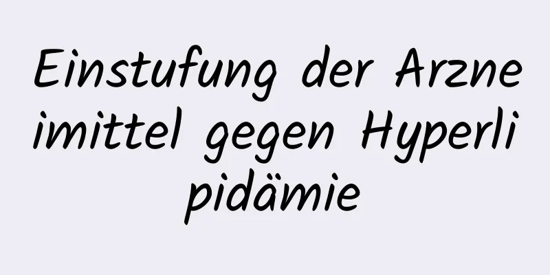 Einstufung der Arzneimittel gegen Hyperlipidämie