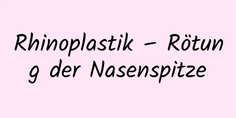 Rhinoplastik – Rötung der Nasenspitze