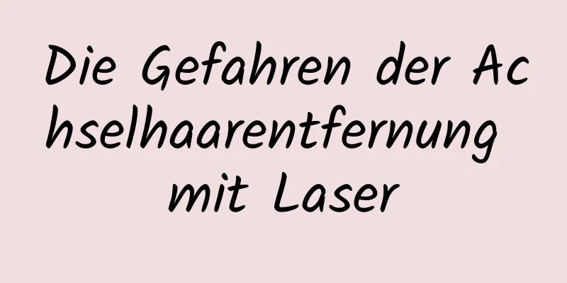 Die Gefahren der Achselhaarentfernung mit Laser