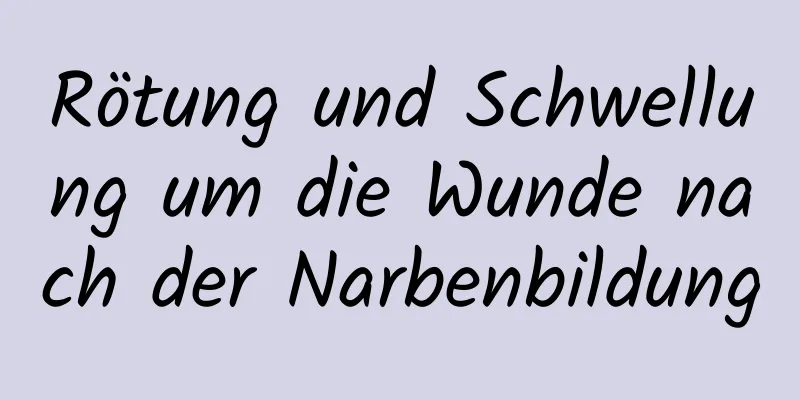 Rötung und Schwellung um die Wunde nach der Narbenbildung