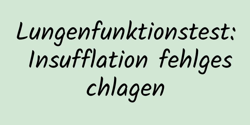 Lungenfunktionstest: Insufflation fehlgeschlagen