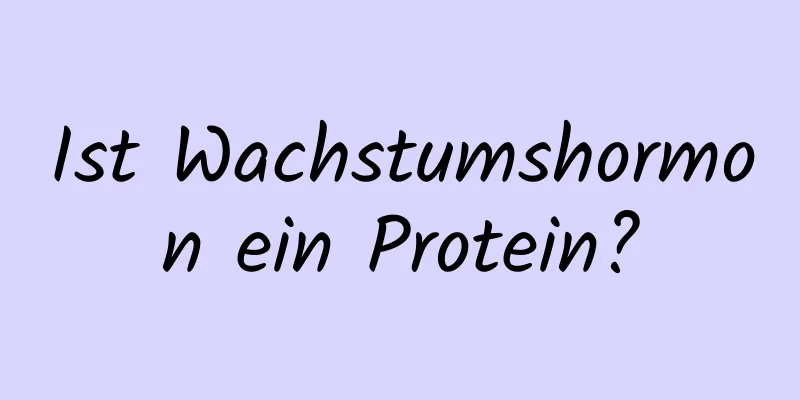 Ist Wachstumshormon ein Protein?