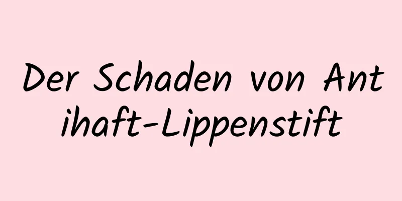 Der Schaden von Antihaft-Lippenstift