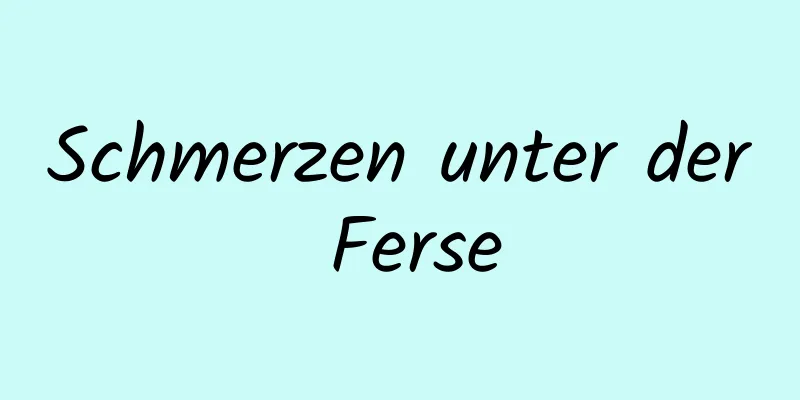 Schmerzen unter der Ferse