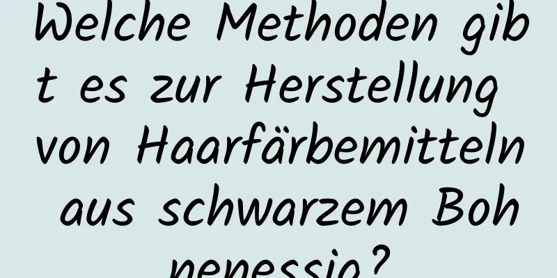 Welche Methoden gibt es zur Herstellung von Haarfärbemitteln aus schwarzem Bohnenessig?