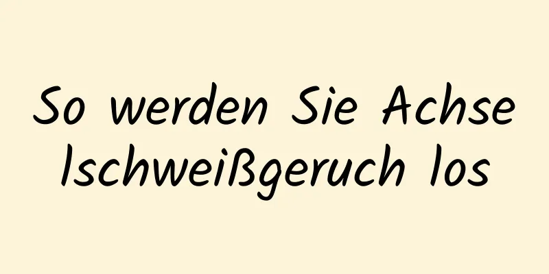 So werden Sie Achselschweißgeruch los