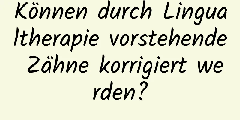 Können durch Lingualtherapie vorstehende Zähne korrigiert werden?