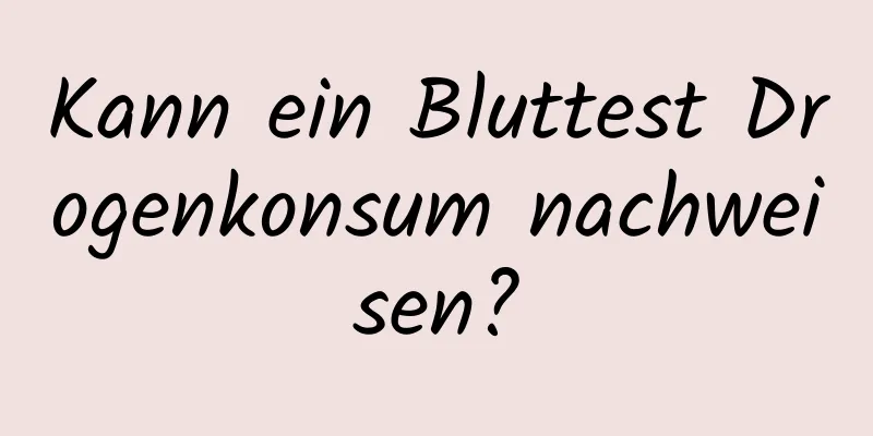 Kann ein Bluttest Drogenkonsum nachweisen?