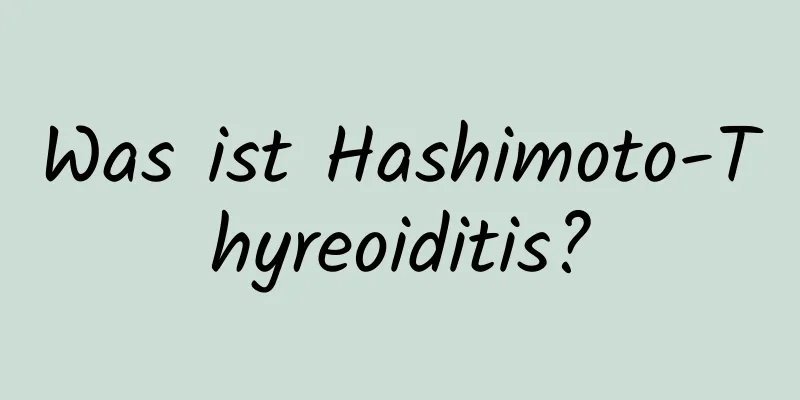 Was ist Hashimoto-Thyreoiditis?